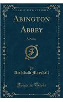Abington Abbey: A Novel (Classic Reprint)