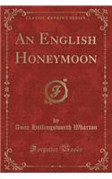 An English Honeymoon (Classic Reprint)