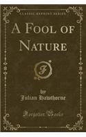 A Fool of Nature (Classic Reprint)