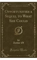 Opportunities a Sequel to What She Could (Classic Reprint): (English)