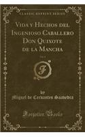 Vida Y Hechos del Ingenioso Caballero Don Quixote de la Mancha, Vol. 4 (Classic Reprint)