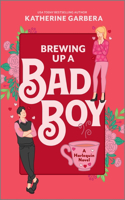 Brewing Up a Bad Boy: A Spicy Small Town Second Chance Romance(3 Wicked Sisters)