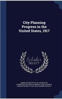 City Planning Progress in the United States, 1917