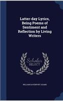 Latter-day Lyrics, Being Poems of Sentiment and Reflection by Living Writers
