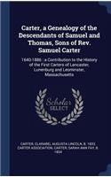 Carter, a Genealogy of the Descendants of Samuel and Thomas, Sons of Rev. Samuel Carter