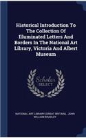 Historical Introduction To The Collection Of Illuminated Letters And Borders In The National Art Library, Victoria And Albert Museum