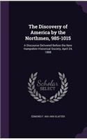 The Discovery of America by the Northmen, 985-1015