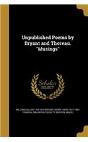 Unpublished Poems by Bryant and Thoreau. Musings