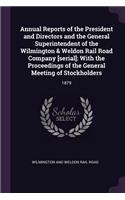 Annual Reports of the President and Directors and the General Superintendent of the Wilmington & Weldon Rail Road Company [serial]