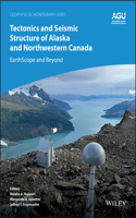 Tectonics and Seismicity of Alaska and Western Can ada: Earthscope and Beyond (Geophysical Monograph)