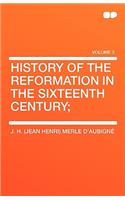 History of the Reformation in the Sixteenth Century;