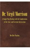 Dr. Virgil Morrison: A Simple Man Dealing with the Complications of Life, Love, and Everyday Interactions