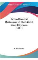 Revised General Ordinances Of The City Of Sioux City, Iowa (1911)
