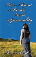 How I Learnt and Healed Through Spirituality: -