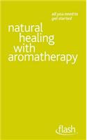 Natural Healing with Aromatherapy: Flash