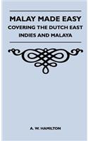 Malay Made Easy - Covering The Dutch East Indies And Malaya