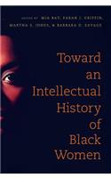 Toward an Intellectual History of Black Women