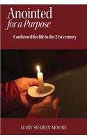Anointed for a Purpose: Confirmed for Life in the 21st Century(English)
