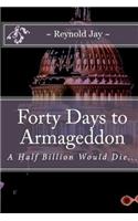 Forty Days to Armageddon