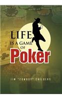 Life Is a Game of Poker