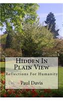 Hidden In Plain View: Reflections for Humanity