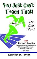 You Just Can't Teach That!