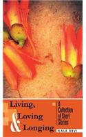 Living, Loving and Longing - A Collection of Short Stories