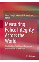Measuring Police Integrity Across the World: Studies from Established Democracies and Countries in Transition
