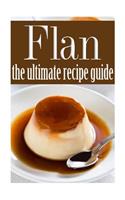 Flan - The Ultimate Recipe Guide