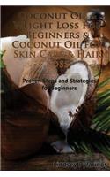Coconut Oil & Weight Loss For Beginners & Coconut Oil For Skin Care & Hair Loss