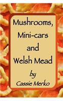 Mushrooms, Mini-cars and Welsh Mead