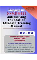 Stopping the Madness Antibullying Foundation Advocate Training Manual