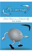 Boomerang: Short Stories in a Fictional Life