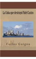 La Cuba que destruyo Fidel Castro