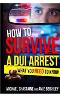 How to Survive a DUI Arrest