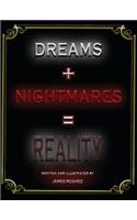Dreams + Nightmares = Reality