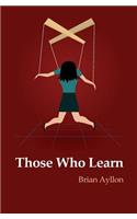Those Who Learn