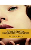 El MEJOR CONTRA-ENVEJECIMIENTO SECRETOS