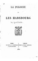 La Pologne et les Habsbourg: (French)