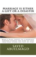 Marriage is either a gift or a disaster