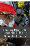 Indigenous Manual for Life [Lifestyle for the New Age]: (2 Moors, Moabite and Man)