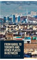 From Kabul to Toronto and Other Places in Between