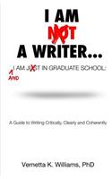 I'm Not a Writer...I'm Just in Graduate School