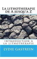 La Lithotherapie de a Jusqu'a Z: Introduction a la Lithotherapie: (French)