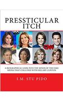 Pressticular Itch: A Biographical Look into the Minds of the Fake Media That Colluded With Hillary Clinton