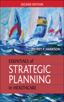 Essentials of Strategic Planning in Healthcare