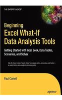 Beginning Excel What-If Data Analysis Tools: Getting Started with Goal Seek, Data Tables, Scenarios, and Solver