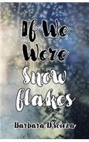 If We Were Snowflakes