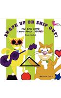SHAPE UP OR SHIP OUT! The Bad Cats Learn About Shapes