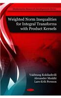 Weighted Norm Inequalities for Integral Transforms with Product Kernals